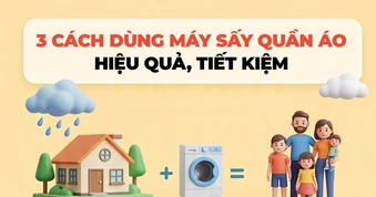 3 cách dùng máy sấy quần áo hiệu quả, tiết kiệm