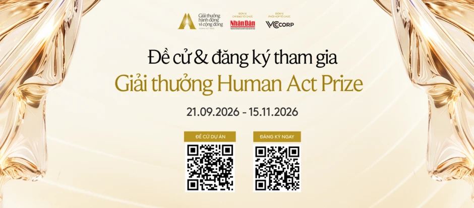Mở cổng đề cử và đăng ký Giải thưởng Human Act Prize 2026: Tôn vinh và lan tỏa những hành động vì cộng đồng Mở cổng đề cử và đăng ký Giải thưởng Human Act Prize 2026: Tôn vinh và lan tỏa những hành động vì cộng đồng