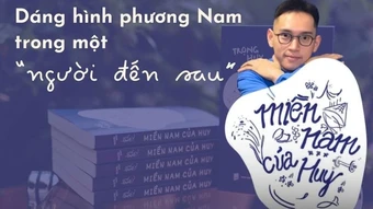"Miền Nam của Huy" phác họa dáng hình một vùng đất ấm áp nghĩa tình