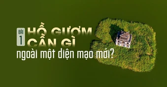 Hồ Gươm cần gì ngoài một diện mạo mới