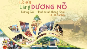 Lễ hội làng Dương Nỗ 2026: Lan tỏa giá trị văn hóa và tư tưởng Hồ Chí Minh