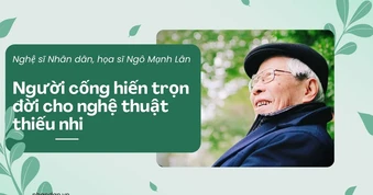 Nghệ sĩ Nhân dân, họa sĩ Ngô Mạnh Lân – Người cống hiến trọn đời cho nghệ thuật thiếu nhi