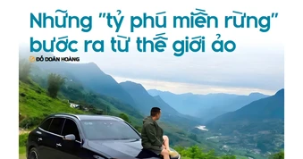 Những "tỷ phú miền rừng"bước ra từ thế giới ảo