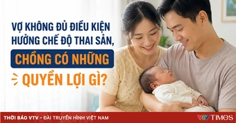 Vợ không đủ điều kiện hưởng chế độ thai sản, chồng có quyền lợi gì?