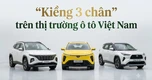 ‘Kiềng 3 chân’ VinFast, xe Nhật, Hàn thay đổi